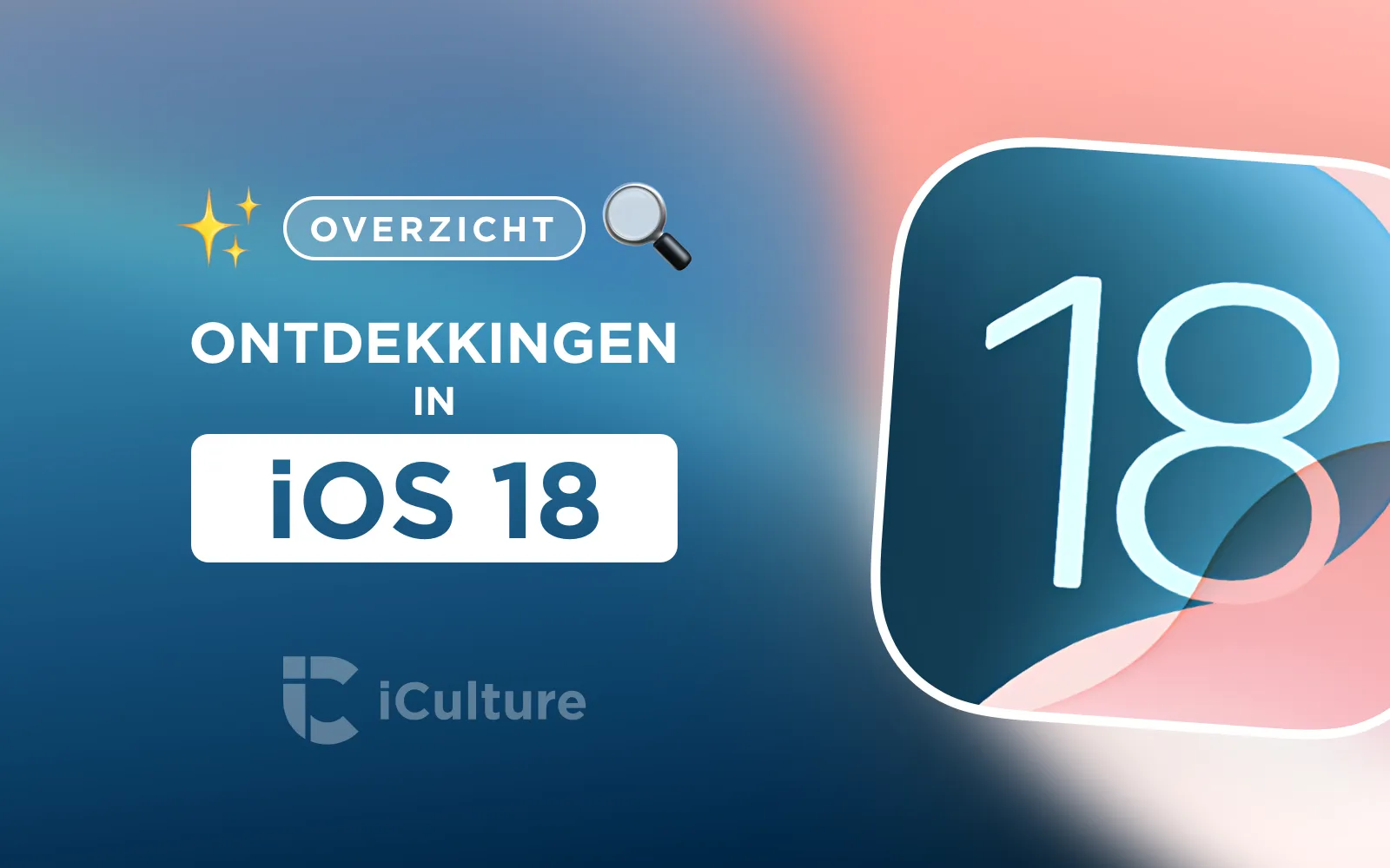 Overzicht: Hier zijn 18 ontdekkingen en details van iOS 18 die je nog niet kende