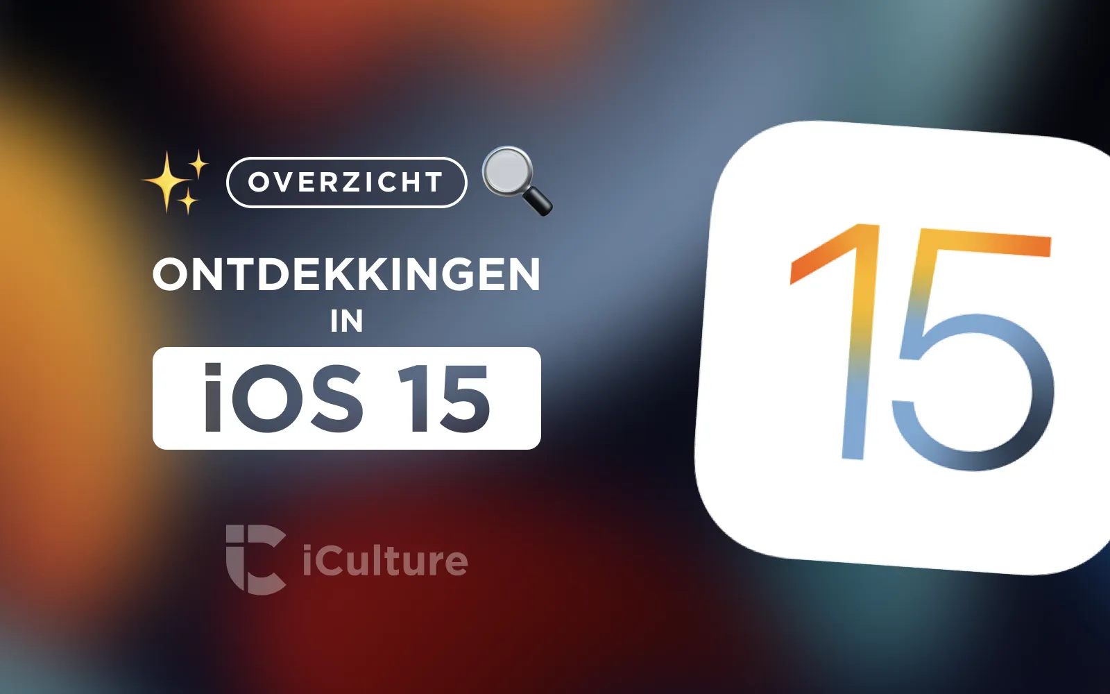 Overzicht: 50+ ontdekkingen in iOS 15 die je moet kennen