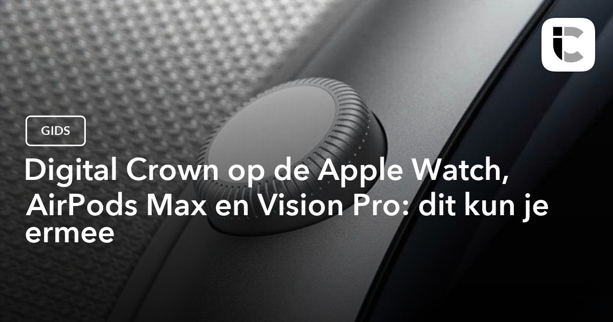 Digital Crown op de Apple Watch: alles wat je wil weten