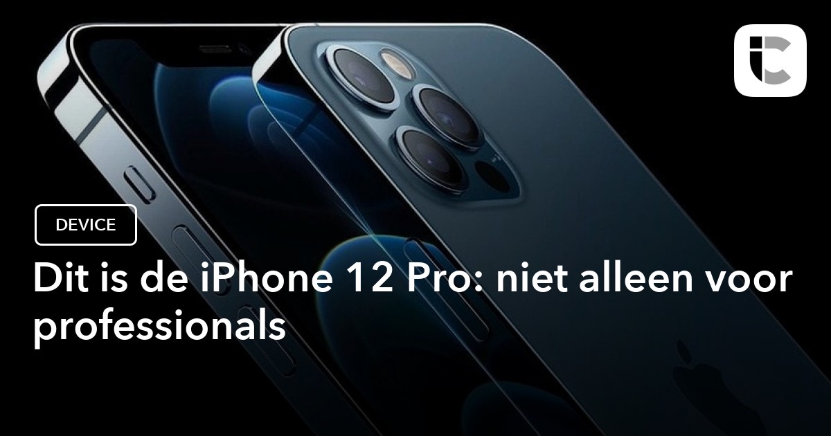 iPhone 12 Pro: niet alleen voor professionals