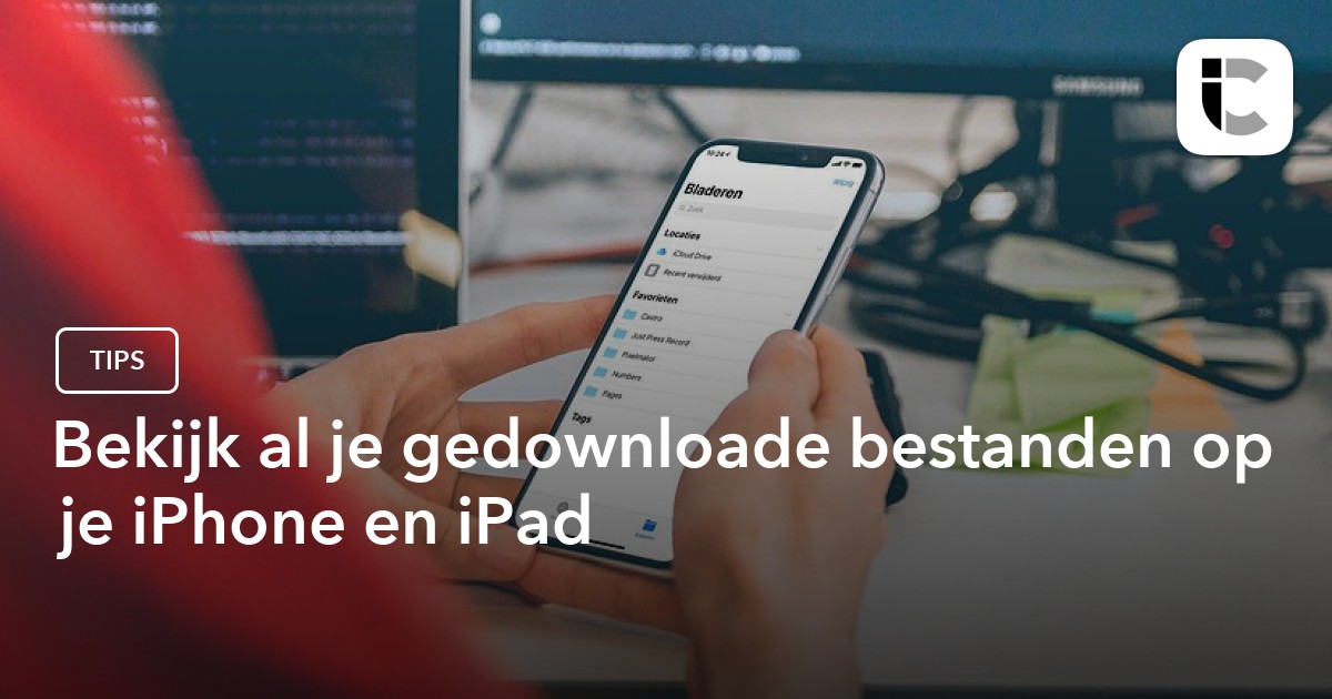 Bekijk al je gedownloade bestanden op je iPhone en iPad