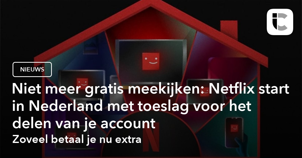 Netflix Stopt Met Gratis Delen Van Account: Zoveel Kost Het Extra