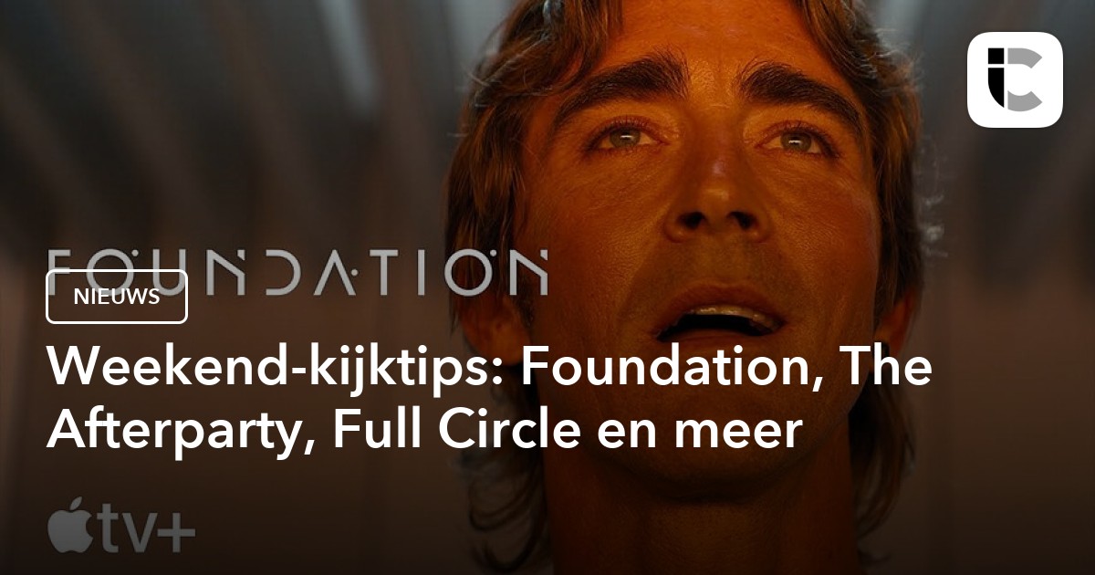 Weekend-kijktips: Foundation, The Afterparty, Full Circle En Meer