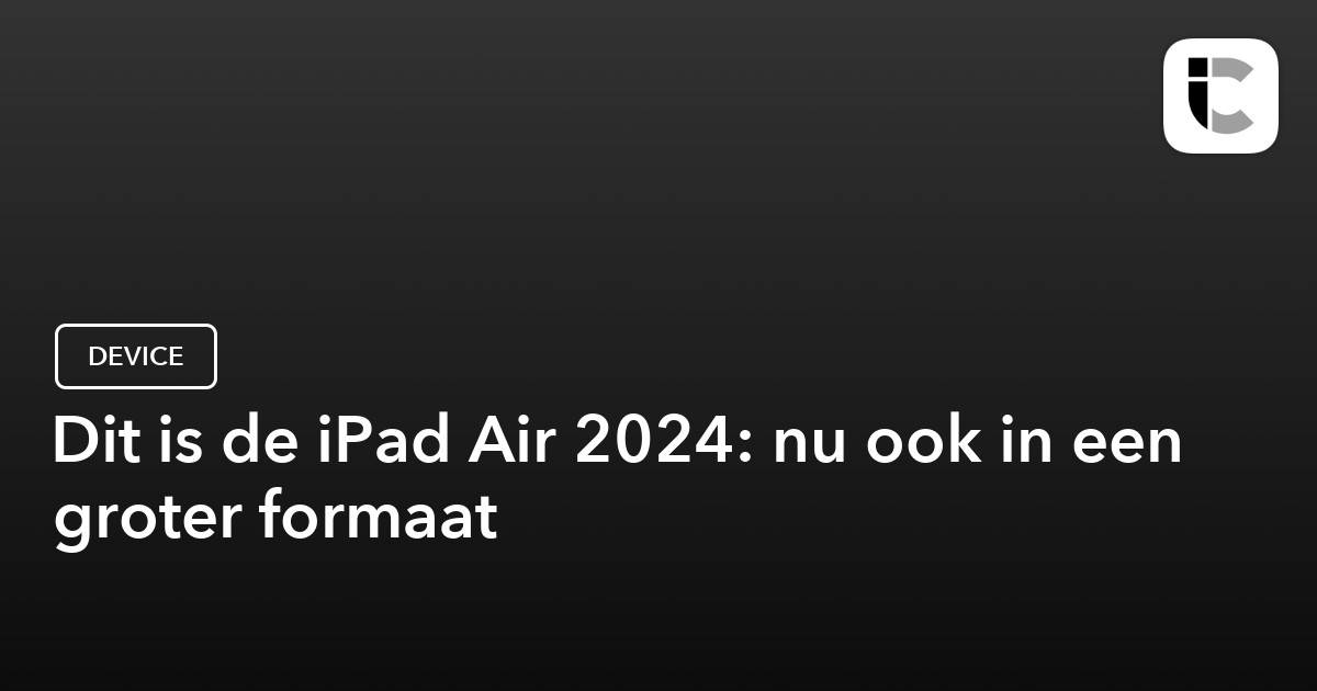 iPad Air 2024 alles over functies, specs, prijs en release