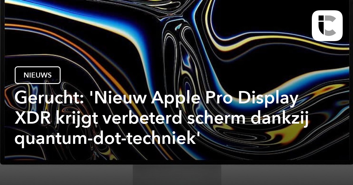 Gerucht: 'Nieuw Apple Pro Display XDR krijgt verbeterd scherm dankzij quantum-dot-techniek'