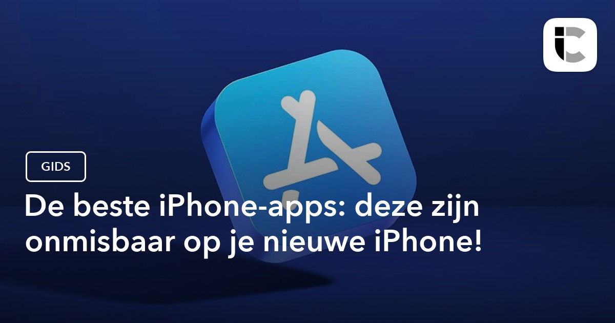 De Beste IPhone-apps: Deze Apps Zijn Onmisbaar Op Je IPhone